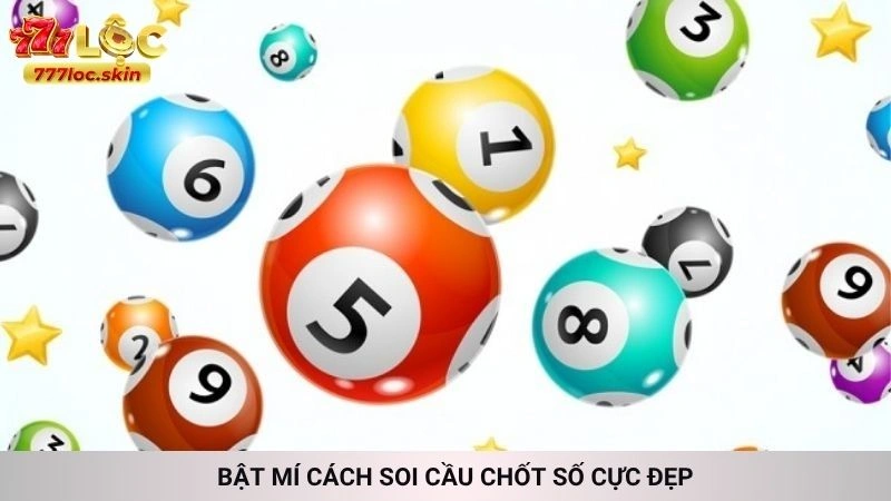 Bật mí cách soi cầu chốt số cực đẹp