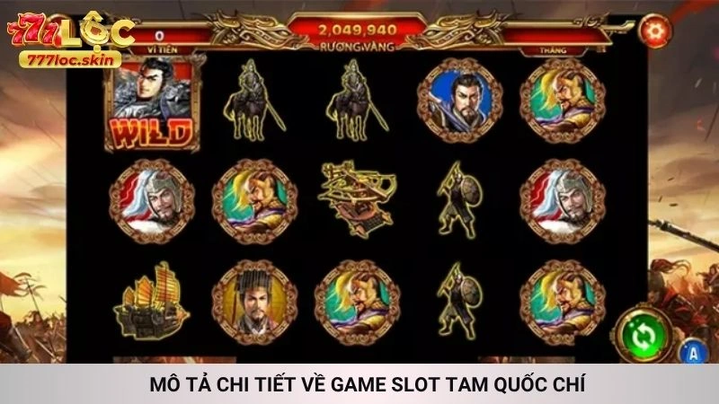 Mô tả chi tiết về game Slot Tam Quốc Chí