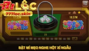 Bật mí mẹo nghe hột xí ngầu nâng tầm kỹ năng thành cao thủ